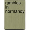 Rambles In Normandy door Mansfield M.F. (Milburg Francisco)