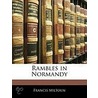 Rambles In Normandy door Francis Miltoun