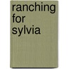 Ranching For Sylvia door Harold Blindloss