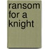 Ransom For A Knight