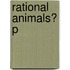 Rational Animals? P