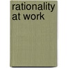 Rationality At Work door Peter M. Doralt