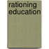 Rationing Education