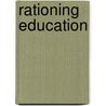 Rationing Education door Deborah Youdell