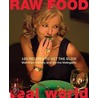 Raw Food Real World door Sarma Melngailis