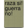 Raza Si! Guerra No! by Lorena Oropeza
