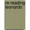 Re-Reading Leonardo door Ms Claire Farago