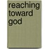 Reaching Toward God