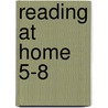 Reading At Home 5-8 by Unknown