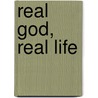 Real God, Real Life door Jo Saxton