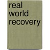Real World Recovery door Rebekah Hennes