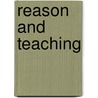 Reason And Teaching by Israel Scheffler
