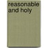 Reasonable and Holy