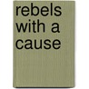 Rebels With A Cause by Anne Marie