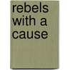 Rebels With A Cause door Mario Cossa