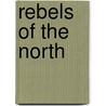 Rebels of the North by Grant Langdon