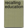 Recalling Education by Hugh Mercer Curtler
