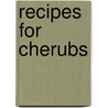 Recipes For Cherubs door Babs Horton