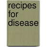 Recipes For Disease door Jp Grund