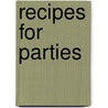 Recipes For Parties by Nancy Parker