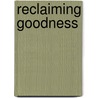 Reclaiming Goodness door Hanan Alexander