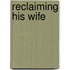 Reclaiming His Wife