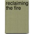 Reclaiming the Fire