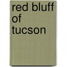 Red Bluff Of Tucson by Paul Cox