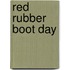 Red Rubber Boot Day
