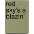 Red Sky's A Blazin'