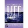 Reflections Of Life door Craig Piercy