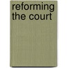 Reforming the Court by Unknown