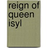 Reign of Queen Isyl by Will Irwin