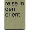 Reise In Den Orient by Constantin Von Tischendorf