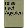 Reise nach Ägypten by Von Rainer Maria Rilke