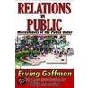 Relations In Public by Erving Goffman