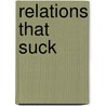 Relations That Suck door Marilyn Yu