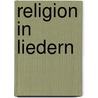 Religion in Liedern door Onbekend