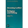 Religion und Alltag door Henning Luther