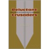 Reluctant Crusaders by Colin Dueck