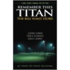 Remember This Titan by Bill Yoast