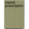 Repeat Prescription by Isidore W. Crown