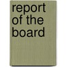 Report Of The Board by Unknown