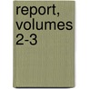 Report, Volumes 2-3 by Mines Ontario. Dept.