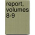 Report, Volumes 8-9