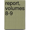 Report, Volumes 8-9 door Instruction California. Dep