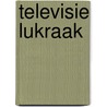 Televisie Lukraak door F. Brester