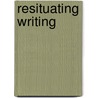 Resituating Writing door Kristine Hansen
