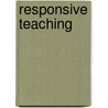 Responsive Teaching door Chet A. Bowers