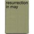 Resurrection In May